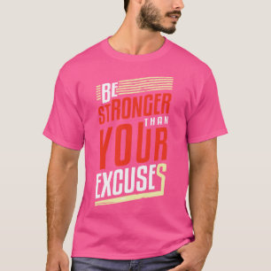 T-shirt Soyez Plus Forte Que Vos Excuses Motivation Réussi