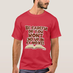 T-shirt Soyez Prudent Caractère Novel Snarky Auteur Slogan