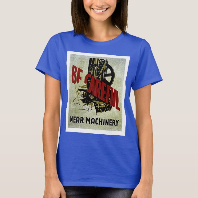 T-shirt Soyez prudent près de la machinerie - affiche de s (Devant)
