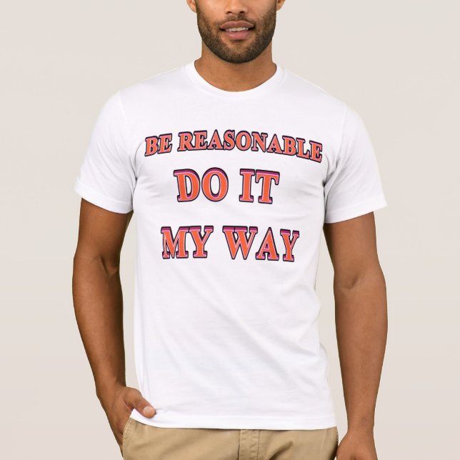 T-shirt Soyez raisonnable (Devant)