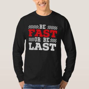 T-shirt Soyez Rapide Ou Soyez Dernier Car Racer Drag Racin