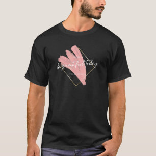T-shirt Soyez Reconnaissants Aujourd'Hui Inspirer Merci He