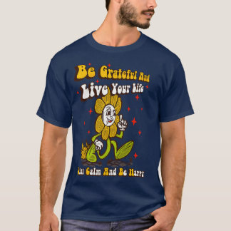 T-shirt Soyez reconnaissants et vivez votre vie