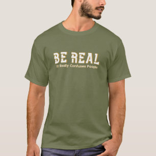 T-shirt Soyez Réel Ça Vraiment Embrouille Les Gens Motivat