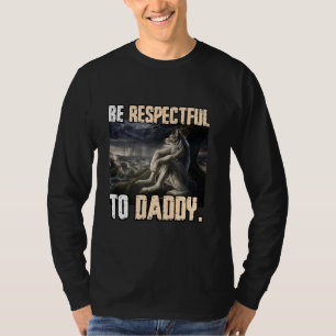 T-shirt Soyez Respectueux Avec Papa Funny Cringe Alpha Wer