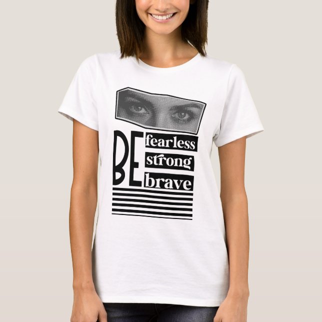 T-shirt Soyez sans crainte Soyez fort Soyez courageux Femm (Devant)