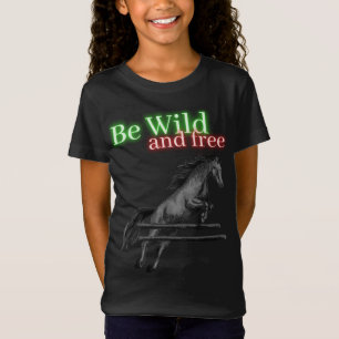 T-Shirt Soyez sauvage et saut à cheval libre
