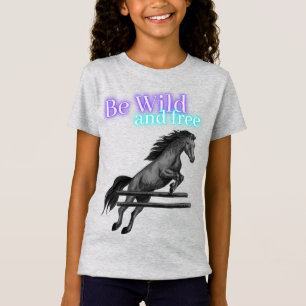 T-Shirt Soyez sauvage et saut à cheval libre