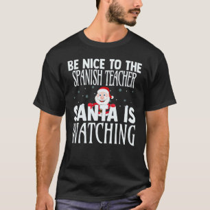 T-shirt Soyez Sympa Avec Le Prof De Espagnol Santa Surveil