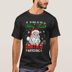 T-shirt Soyez Sympa Avec Le Prof D'Histoire Santa Surveill