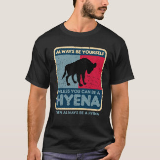 T-shirt Soyez Toujours À Moins D'Être Hyène Rétro