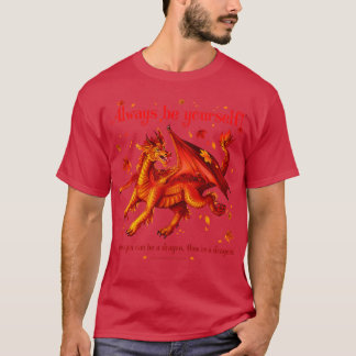 T-shirt Soyez toujours à moins que vous ne soyez un dragon