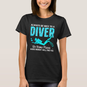 T-shirt Soyez Toujours Agréable À Un Plongeur Que Nous Con
