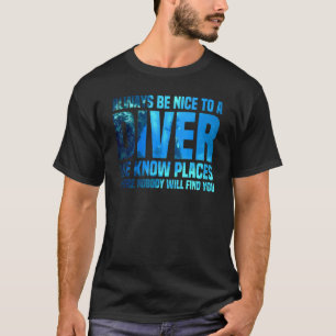 T-shirt Soyez Toujours Agréable À Un Plongeur Que Nous Con