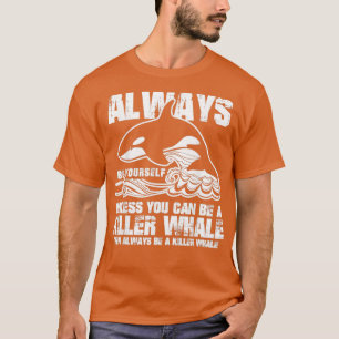 T-shirt Soyez Toujours Amusant Cadeau Killer Baleine Aspir