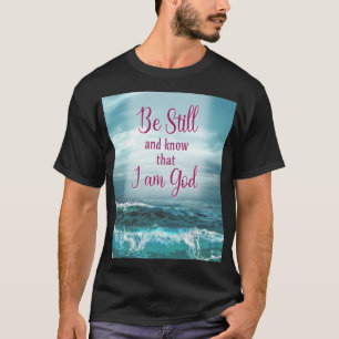 T-shirt Soyez toujours et sachez que je suis Dieu