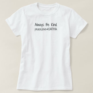 T-shirt Soyez Toujours Gentils ! paix, amour & KARMA.