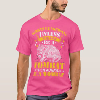 T-shirt Soyez Toujours Propriétaire De Wombat Animaux Aust