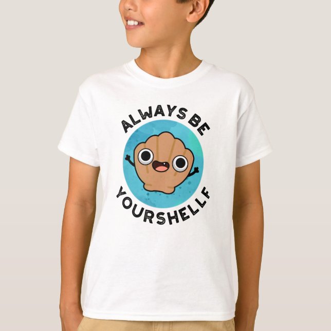 T-shirt Soyez toujours votre shellf positif Shell Pun (Devant)