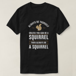 T-shirt Soyez Toujours Vous-Même À Moins De Pouvoir Être U