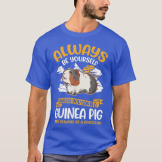 T-shirt Soyez Toujours Vous-Même À Moins De Pouvoir Être U