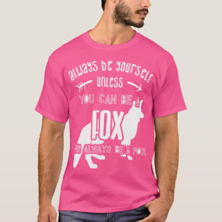 T-shirt Soyez Toujours Vous-Même, À Moins D'Être Un Renard