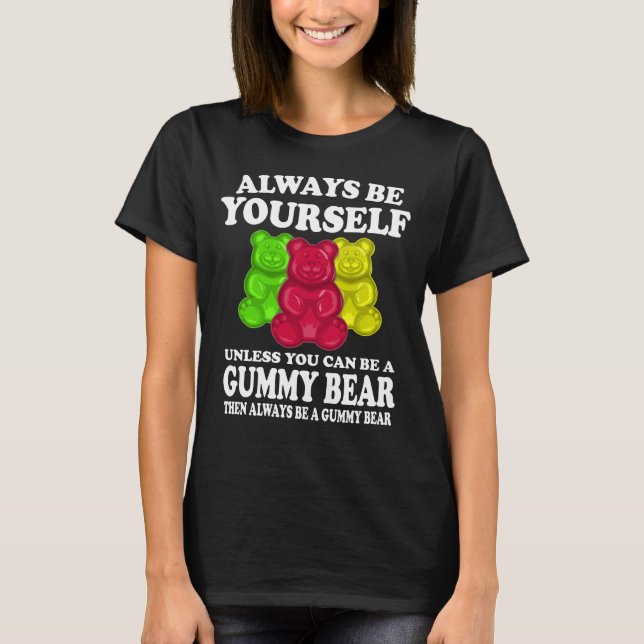 T-shirt Soyez Toujours Vous-Même À Moins Que L'Ours De Gum (Devant)
