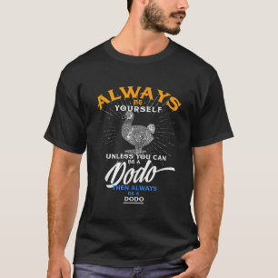 T-shirt Soyez toujours vous-même Dodo Bird Amoureux des an