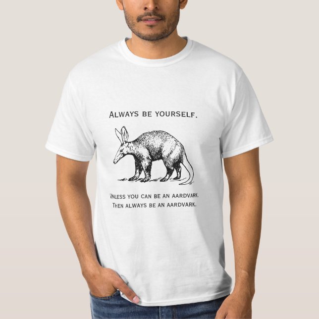 T-shirt Soyez toujours vous-même ou un Aardvark Funny (Devant)