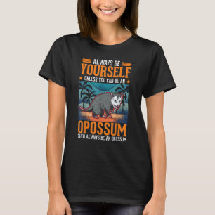 T-shirt Soyez toujours vous Opossum Trash Cat Possum Oposs