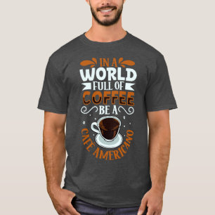 T-shirt Soyez un amateur de café Caf Americano