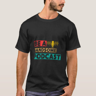 T-shirt Soyez un beau podcast