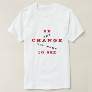 T-shirt Soyez un changement que vous voulez voir - Soyez u
