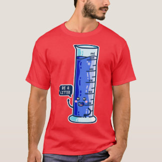 T-shirt Soyez Un Cylindre Gradué À Un litre 