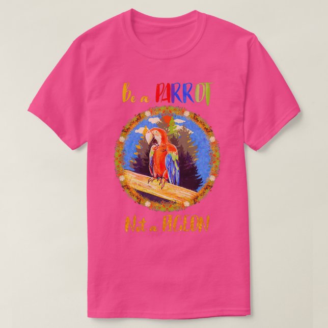 T-shirt Soyez un perroquet et non un pigeon (Design devant)
