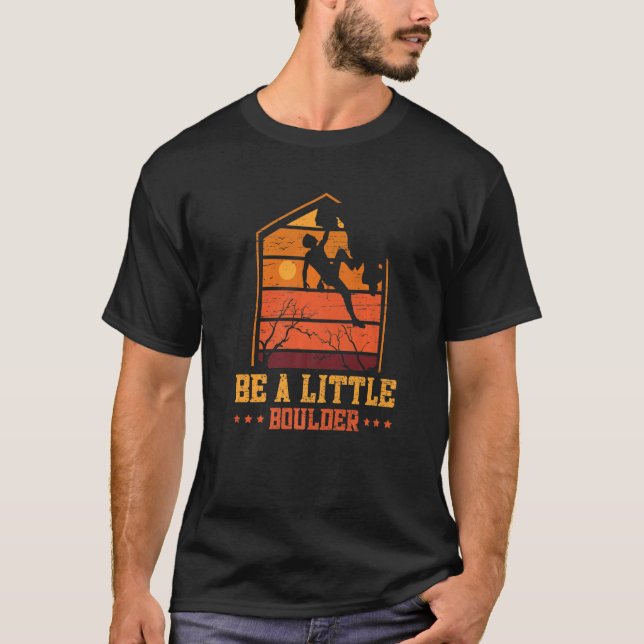 T-shirt Soyez un peu boulder pour un alpiniste (Devant)