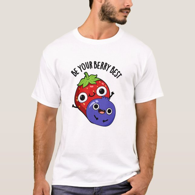 T-shirt Soyez Votre Berry Meilleur Amusant Pun Fruit (Devant)