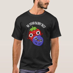 T-shirt Soyez Votre Berry Meilleur Amusant Pun Fruit Dark 