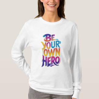 T-shirt Soyez votre propre héros