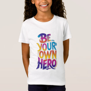 T-Shirt Soyez votre propre héros