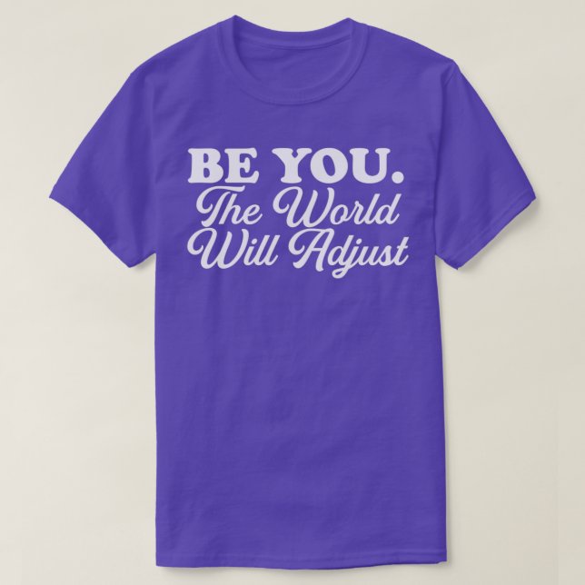 T-shirt soyez vous le monde s'ajustera (Design devant)