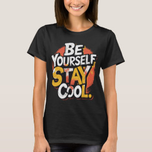 T-shirt Soyez vous-même Séjournez Cool Motivational Grunge