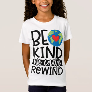 T-Shirt Soyons gentils Nous ne pouvons pas rembobiner Jour