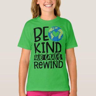 T-shirt Soyons gentils Nous ne pouvons pas rembobiner la p