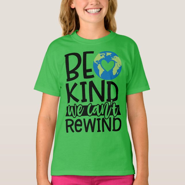 T-shirt Soyons gentils Nous ne pouvons pas rembobiner la p (Devant)