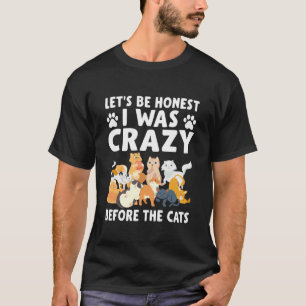 T-shirt Soyons Honnete J'étais Fou Avant L'amoureux De Cha