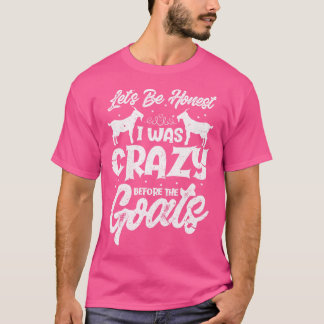 T-shirt Soyons Honnêtes, J'Étais Fou Avant Les Chèvres.