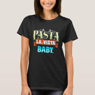 T-shirt Spaghetti Pasta La Vista Baby