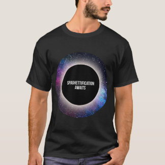 T - Shirt Spaghettification erwartet T-Shir