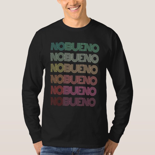 T-shirt Spanish Phrase No Bueno Retro Humor School Custodi (Devant)